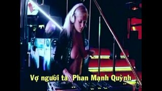 DJ nga Musika uban sa nindot nga mga atngal ---Ang mga Vietnamese nga awit VO NGUOI TA ---PhanManhQuynh